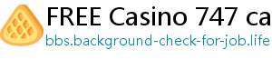 FREE Casino 747 casino